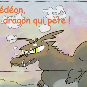 Gédéon, le dragon qui pète !
